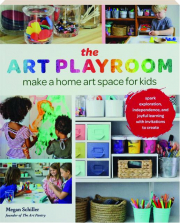THE ART PLAYROOM: Make a Home Art Space for Kids