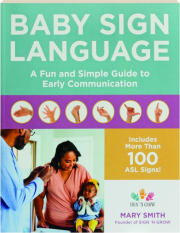 BABY SIGN LANGUAGE: A Fun and Simple Guide to Early Communication