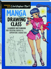 MANGA DRAWING CLASS: A Guided Sketchbook for Creating Fantasy & Adventure Characters