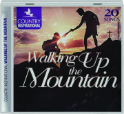 COUNTRY INSPIRATIONAL: Walking Up the Mountain