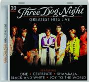 THREE DOG NIGHT: Greatest Hits Live