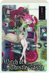 WITCH OF THISTLE CASTLE, VOL. 1