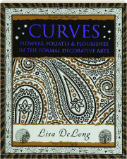 CURVES: Flowers, Foliates & Flourishes in the Formal Decorative Arts