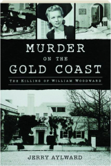 MURDER ON THE GOLD COAST: The Killing of William Woodward