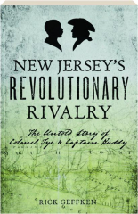 NEW JERSEY'S REVOLUTIONARY RIVALRY: The Untold Story of Colonel Tye & Captain Huddy