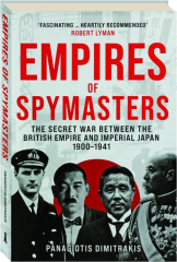 EMPIRES OF SPYMASTERS: The Secret War Between the British Empire and Imperial Japan, 1900-1941