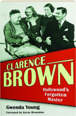 CLARENCE BROWN: Hollywood's Forgotten Master
