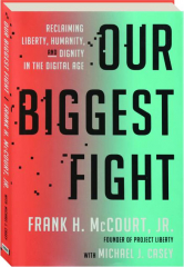 OUR BIGGEST FIGHT: Reclaiming Liberty, Humanity, and Dignity in the Digital Age