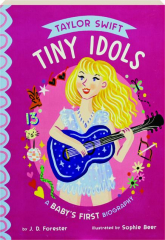 TAYLOR SWIFT: Tiny Idols--A Baby's First Biography