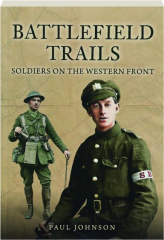 BATTLEFIELD TRAILS: Soldiers on the Western Front