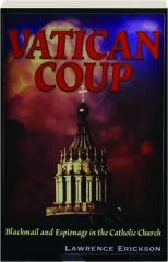 VATICAN COUP: Blackmail and Espionage in the Catholic Church