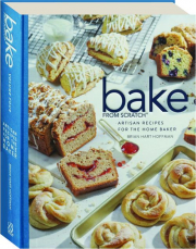 BAKE FROM SCRATCH, VOLUME FOUR: Artisan Recipes for the Home Baker