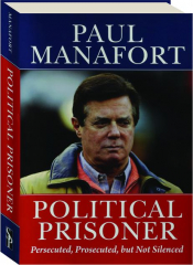 POLITICAL PRISONER: Persecuted, Prosecuted, but Not Silenced