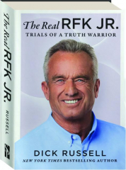 THE REAL RFK JR.: Trials of a Truth Warrior