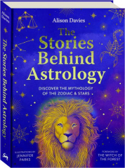 THE STORIES BEHIND ASTROLOGY: Discover the Mythology of the Zodiac & Stars