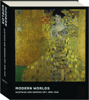 MODERN WORLDS: Austrian and German Art, 1890-1940
