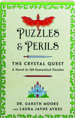 PUZZLES & PERILS: The Crystal Quest--A Novel in 100 Fantastical Puzzles