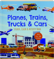 PLANES, TRAINS, TRUCKS & CARS: Sticker, Color & Activity Book