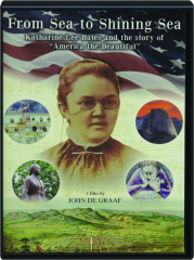 FROM SEA TO SHINING SEA: Katherine Lee Bates and the Story of "America the Beautiful"