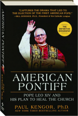 AMERICAN PONTIFF: Pope Leo XIV and His Plan to Heal the Church