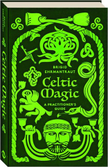 CELTIC MAGIC: A Practitioner's Guide