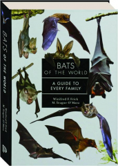 BATS OF THE WORLD: A Guide to Every Family