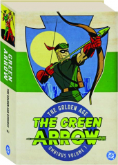 THE GREEN ARROW, VOLUME 1: The Golden Age Omnibus
