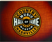 INSIDE THE COUNTRY MUSIC HALL OF FAME: A Visitor's Companion