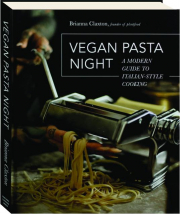 VEGAN PASTA NIGHT: A Modern Guide to Italian-Style Cooking