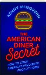 THE AMERICAN DINER SECRET: How to Cook America's Favourite Food at Home