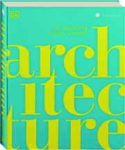 ARCHITECTURE: The Definitive Visual Guide