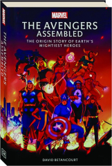 THE AVENGERS ASSEMBLED: The Origin Story of Earth's Mightiest Heroes