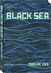 BLACK SEA: Dispatches and Recipes Through Darkness and Light