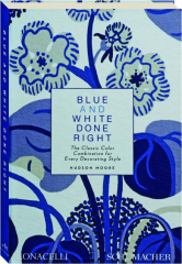 BLUE AND WHITE DONE RIGHT: The Classic Color Combination for Every Decorating Style