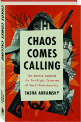 CHAOS COMES CALLING: The Battle Against the Far-Right Takeover of Small-Town America