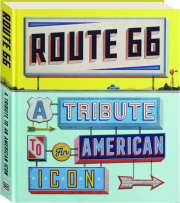 ROUTE 66: A Tribute to an American Icon