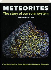 METEORITES, SECOND EDITION: The Story of Our Solar System