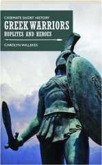 GREEK WARRIORS: Hoplites and Heroes