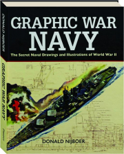 GRAPHIC WAR NAVY: The Secret Naval Drawings and Illustrations of World War II