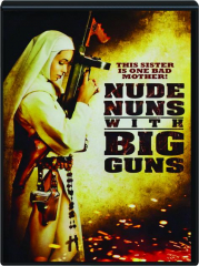 NUDE NUNS WITH BIG GUNS