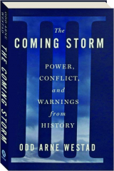 THE COMING STORM: Power, Conflict, and Warnings from History