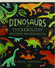 DINOSAURS STICKEROLOGY: 500 Stickers from Prehistoric Life