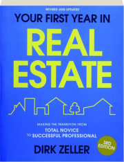 YOUR FIRST YEAR IN REAL ESTATE, 3RD EDITION: Making the Transition from Total Novice to Successful Professional