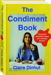 THE CONDIMENT BOOK: Unlocking Maximum Flavor with Minimal Effort