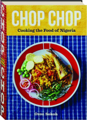 CHOP CHOP: Cooking the Food of Nigeria