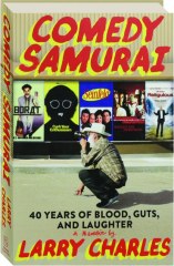 COMEDY SAMURAI: 40 Years of Blood, Guts, and Laughter