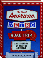 THE GREAT AMERICAN RETRO ROAD TRIP: A Celebration of Roadside Americana