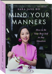 MIND YOUR MANNERS: How to Be Your Best Self in Any Situation