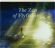 THE ZEN OF FLYFISHING