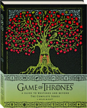 GAME OF THRONES: A Guide to Westeros and Beyond--The Complete Series